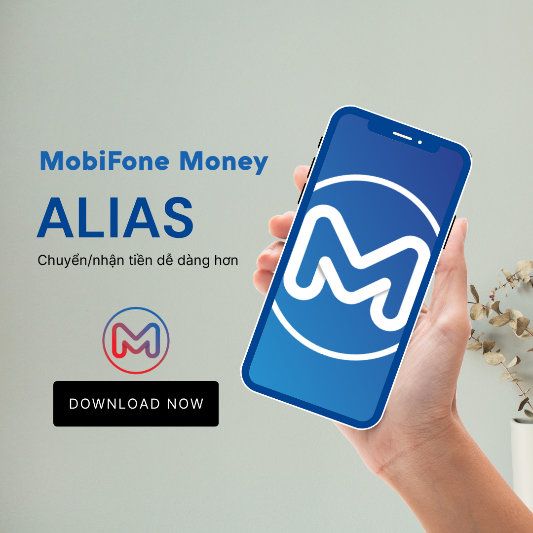 Chuyển và nhận tiền dễ dàng hơn với Alias tài khoản trên MobiFone Money