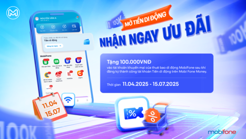 Chương trình khuyến mại dành cho khách hàng đăng ký tài khoản Ví điện tử và Tiền di động trên MobiFone Money